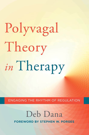 Polyvagal Theory in Therapy Hardcover by Deborah A Dana and Stephen W. Porges
