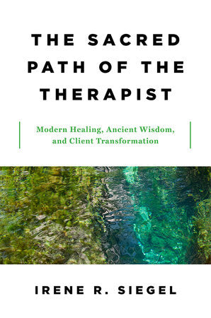 The Sacred Path of the Therapist Hardcover by Irene R Siegel
