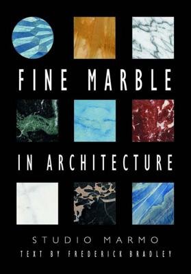 Fine Marble In Architechture Hardcover by Studio Marmo;Frederick Bradley