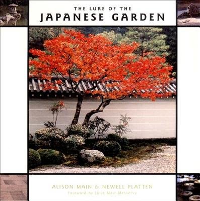 Lure Of The Japanese Garden Hardcover by Alison Main; Newell Platten; Julie Moir Messervy