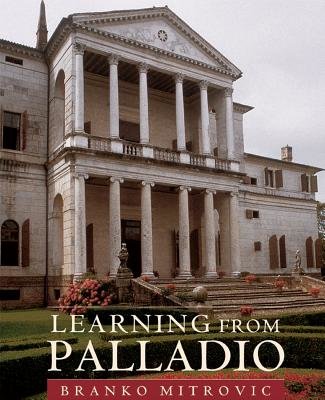 Learning From Palladio Hardcover by Branko Mitrovic