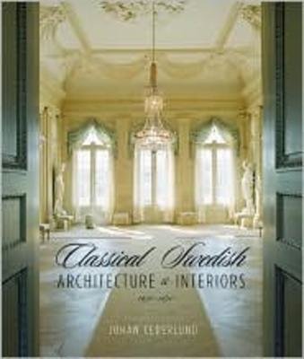 Classical Swedish Architecture And Interiors 1650 To 1830 Hardcover by Johan Cederlund