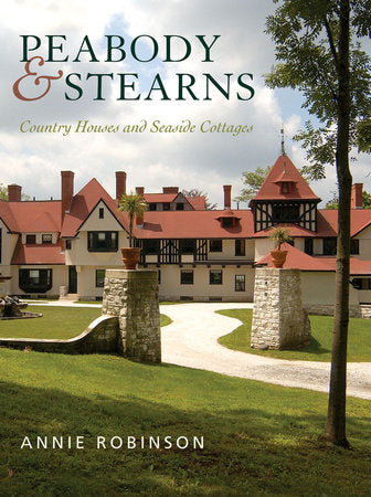 Peabody and Stearns Country Houses and Seaside Cottages Hardcover by Annie Robinson
