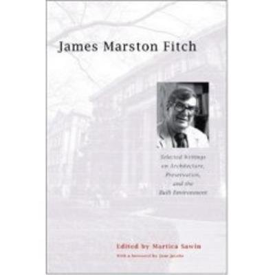 James Marston Fitch Paperback by James Marston Fitch;Jane Jacobs;Martica Sawin