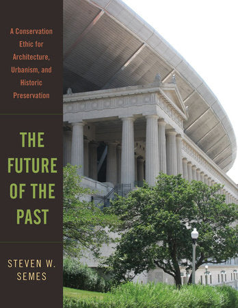 The Future of the Past Hardcover by Steven W Semes