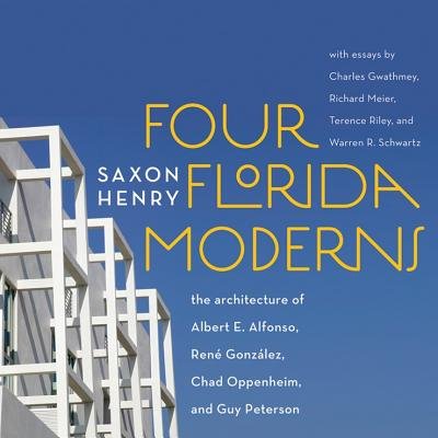 Four Florida Moderns Hardcover by Saxon Henry