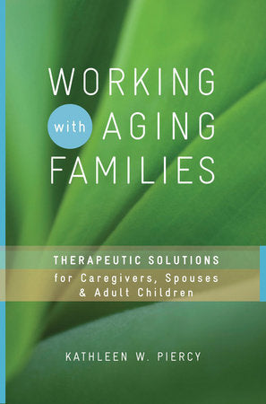 Working with Aging Families Hardcover by Kathleen W Piercy