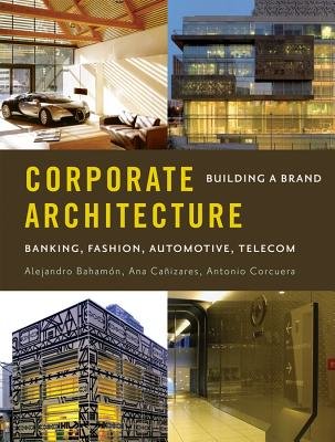 Corporate Architecture Hardcover by Alejandro Bahamon; A Canizares; A Corcuera