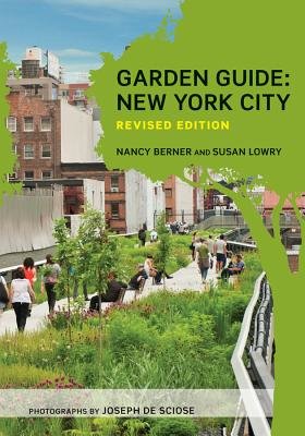 Garden Guide New York City Revised Edition Paperback by Nancy Berner;Susan Lowry