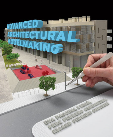 Advanced Architectural Modelmaking Paperback by Eva Pascual Miro;P P Carbonero;R P Coderch