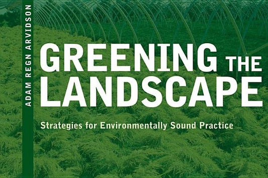 Greening the Landscape Paperback by Adam Regn Arvidson