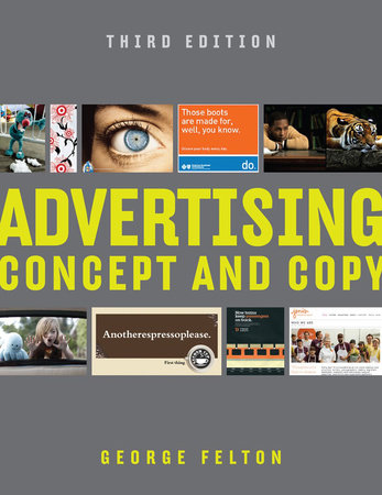 Advertising Concept and Copy 3rd Edition Paperback by George Felton