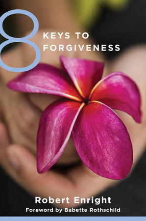 8 Keys To Forgiveness Paperback by Robert Enright;Babette Rothschild