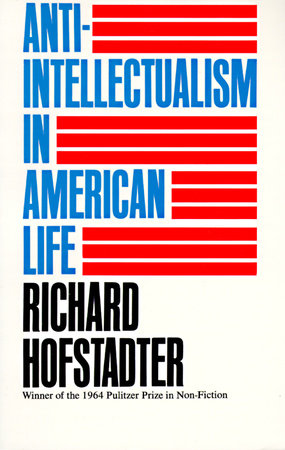 Anti-Intellectualism in American Life Paperback by Richard Hofstadter