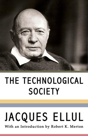 The Technological Society Paperback by Jacques Ellul With an introduction by Robert K. Merton