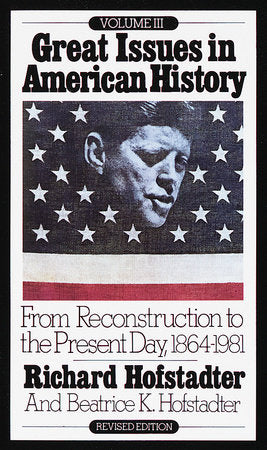 Great Issues in American History, Vol. III Paperback by Richard Hofstadter and Beatrice K. Hofstadter