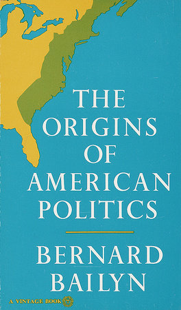 The Origins of American Politics Paperback by Bernard Bailyn