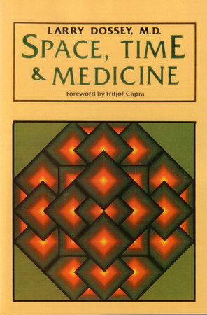 Space, Time, and Medicine Paperback by Larry Dossey