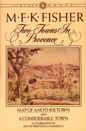 Two Towns in Provence Paperback by M.F.K. Fisher