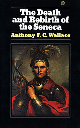 The Death and Rebirth of the Seneca Paperback by Anthony Wallace