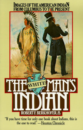 The White Man's Indian Paperback by Robert F. Berkhofer