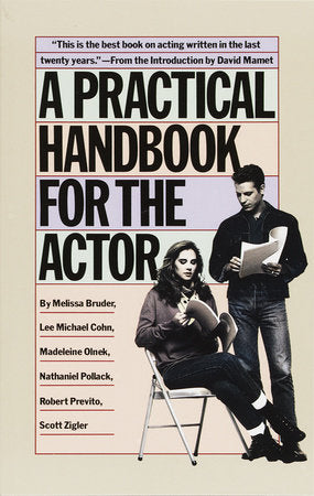 A Practical Handbook for the Actor Paperback by Melissa Bruder, Lee Michael Cohn, Madeleine Olnek, Nathaniel Pollack, Robert Previto, Scott Zigler