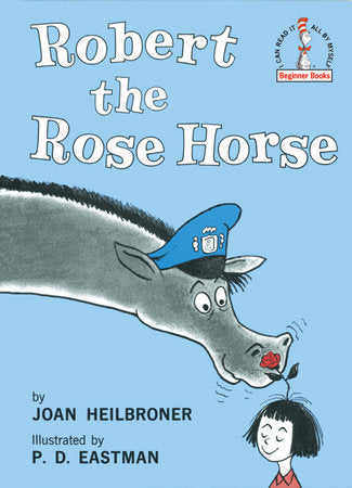Robert the Rose Horse Hardcover by Joan Heilbroner; illustrated by P.D. Eastman