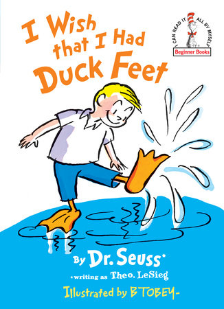 I Wish That I Had Duck Feet Hardcover by Dr. Seuss; illustrated by B. Tobey