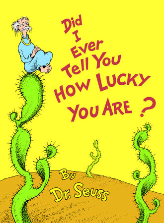 Did I Ever Tell You How Lucky You Are? Hardcover by Dr. Seuss