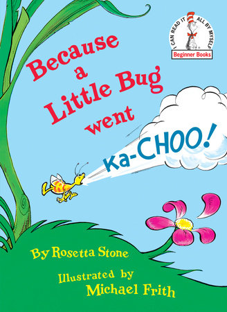 Because a Little Bug Went Ka-Choo! Hardcover by Rosetta Stone