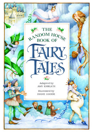 The Random House Book of Fairy Tales Hardcover by Adapted by Amy Erlich; illustrated by Diane Goode