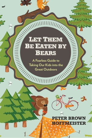 Let Them Be Eaten By Bears Paperback by Peter Brown Hoffmeister