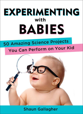 Experimenting with Babies Paperback by Shaun Gallagher