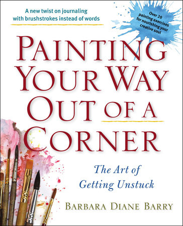 Painting Your Way Out of a Corner Paperback by Barbara Diane Barry