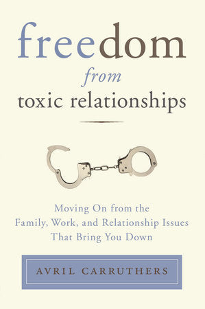 Freedom from Toxic Relationships Paperback by Avril Carruthers