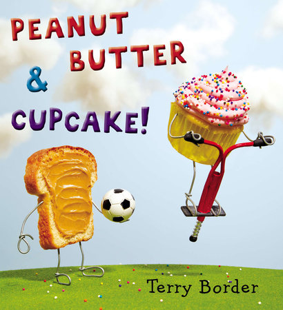 Peanut Butter & Cupcake Hardcover by Terry Border; Illustrated by Terry Border