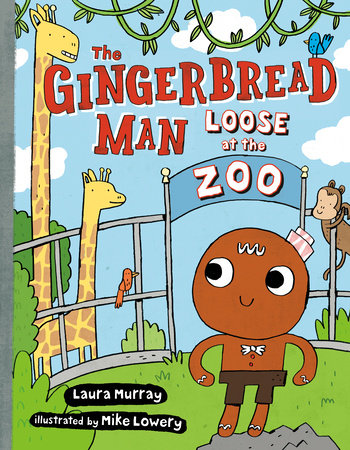The Gingerbread Man Loose at The Zoo Hardcover by Laura Murray; Illustrated by Mike Lowery
