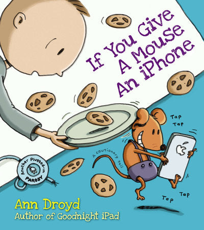 If You Give a Mouse an iPhone Hardcover by Ann Droyd