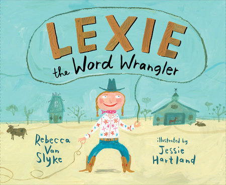 Lexie the Word Wrangler Hardcover by Rebecca Van Slyke; Illustrated by Jessie Hartland