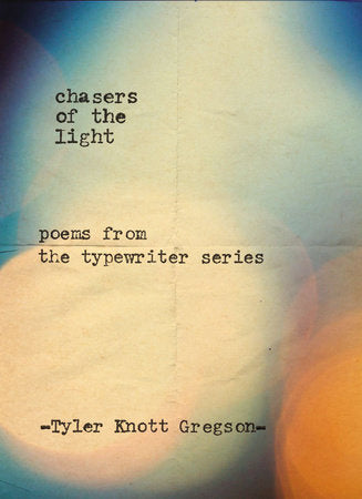 Chasers of the Light Hardcover by Tyler Knott Gregson