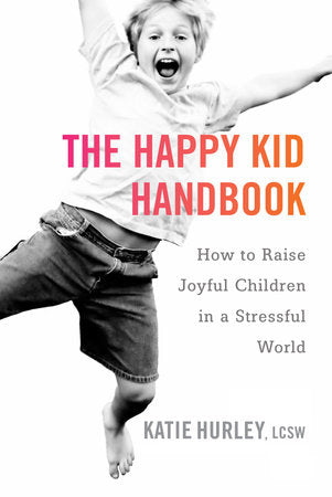 The Happy Kid Handbook Paperback by Katie Hurley