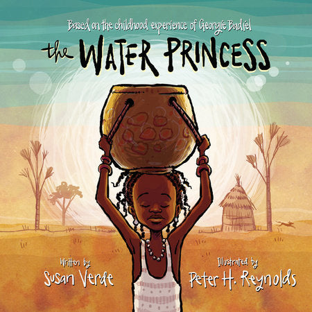 The Water Princess Hardcover by Susan Verde, with Georgie Badiel; Illustrated by Peter H. Reynolds