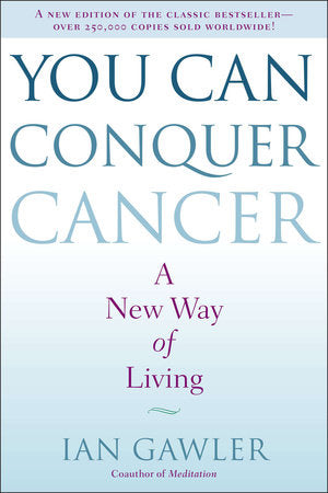 You Can Conquer Cancer Paperback by Ian Gawler