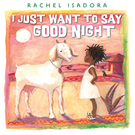I Just Want to Say Good Night HC by Rachel Isadora