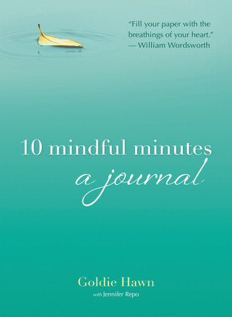 10 Mindful Minutes Paperback by Goldie Hawn with Jennifer Repo