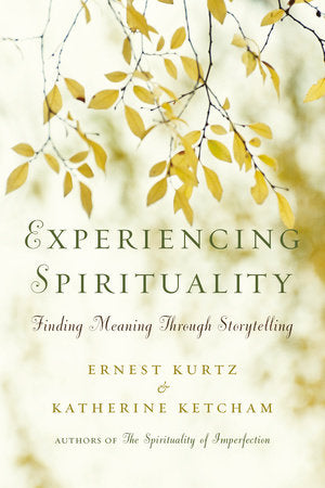 Experiencing Spirituality Paperback by Ernest Kurtz and Katherine Ketcham