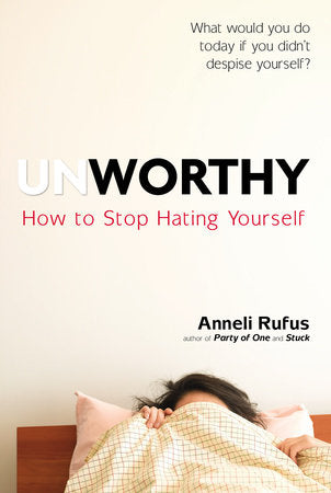 Unworthy Paperback by Anneli Rufus