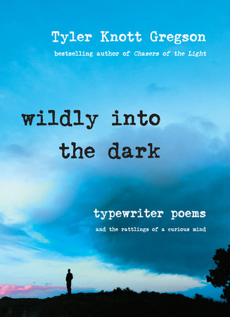 Wildly into the Dark Hardcover by Tyler Knott Gregson