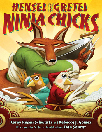 Hensel and Gretel: Ninja Chicks Hardcover by Corey Rosen Schwartz and Rebecca J. Gomez; illustrated by Dan Santat