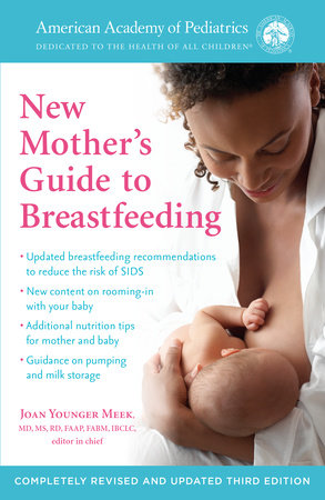 The American Academy of Pediatrics New Mother's Guide to Breastfeeding (Revised Edition) Paperback by Joan Younger Meek, MD, MS, RD, FAAP, FABM, IBCLC, Editor in Chief